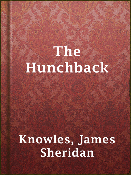 Title details for The Hunchback by James Sheridan Knowles - Available
